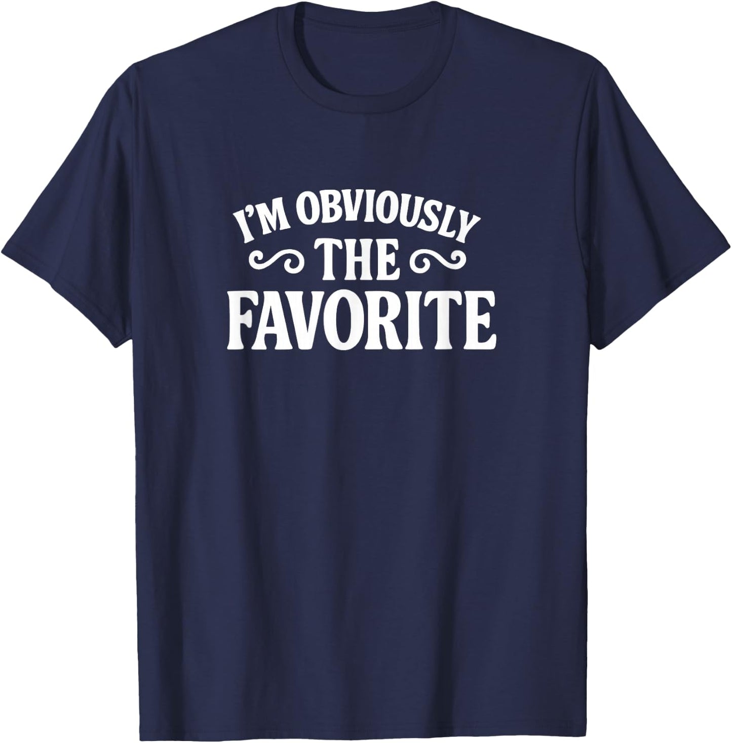 I'm Obviously The Favorite T-Shirt - T-Shirt | Navy