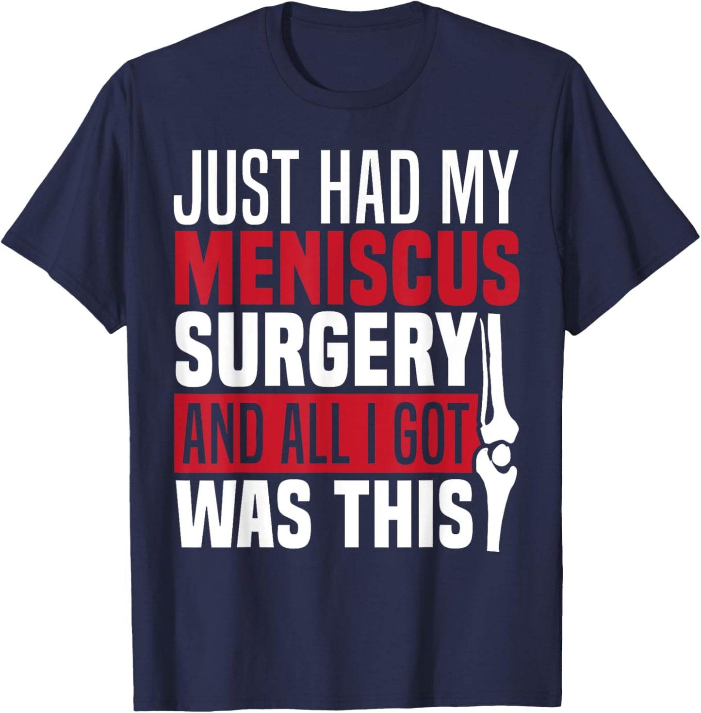 Meniscus Injury Recovery Meniscus Repair Meniscus Tear T-Shirt - T-Shirt | Navy
