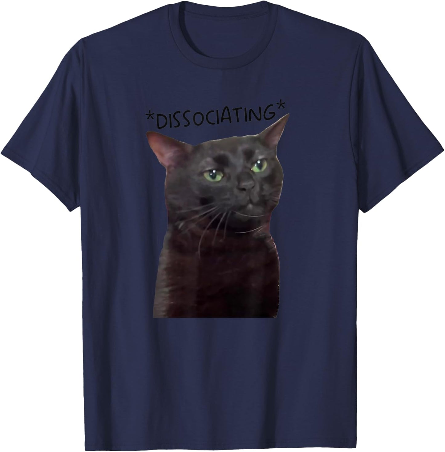 Dissociating, Zoning Out Black Cat Meme Men Women T-Shirt - T-Shirt | Navy
