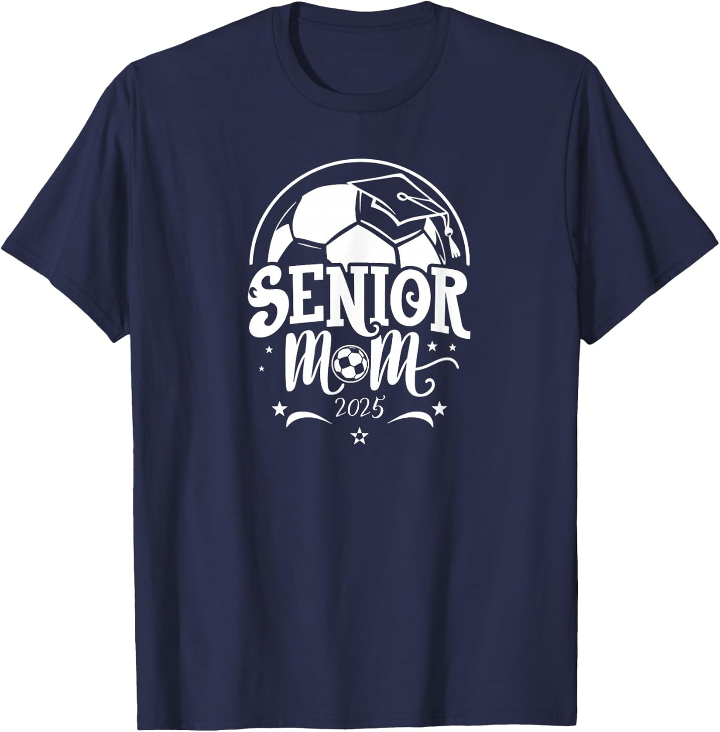 Senior 2025 Soccer Mom High School Graduation Outfit Proud T-Shirt - T-Shirt | Navy