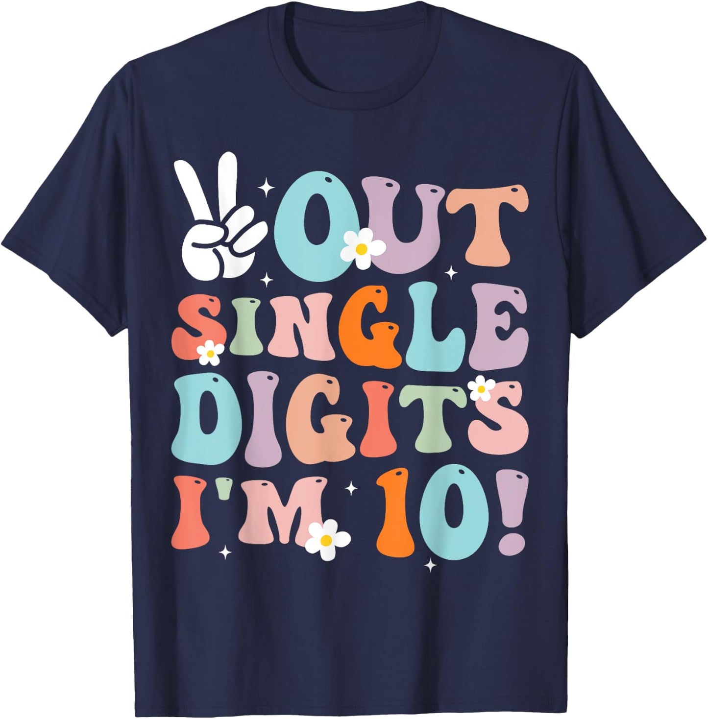 Peace Out Single Digits I'm 10 Digits Groovy Birthday Girls T-Shirt - T-Shirt | Navy