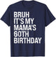 Bruh It's My Mama's 60th Birthday Queen Mom Crown OMG Funny T-Shirt - T-Shirt | Navy