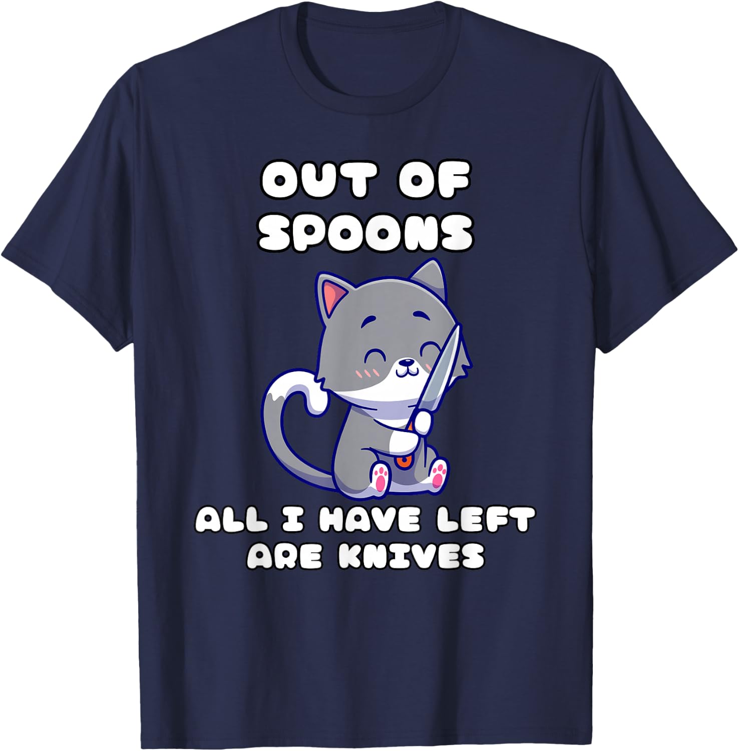 I only have knives out of spoons T-Shirt - T-Shirt | Navy