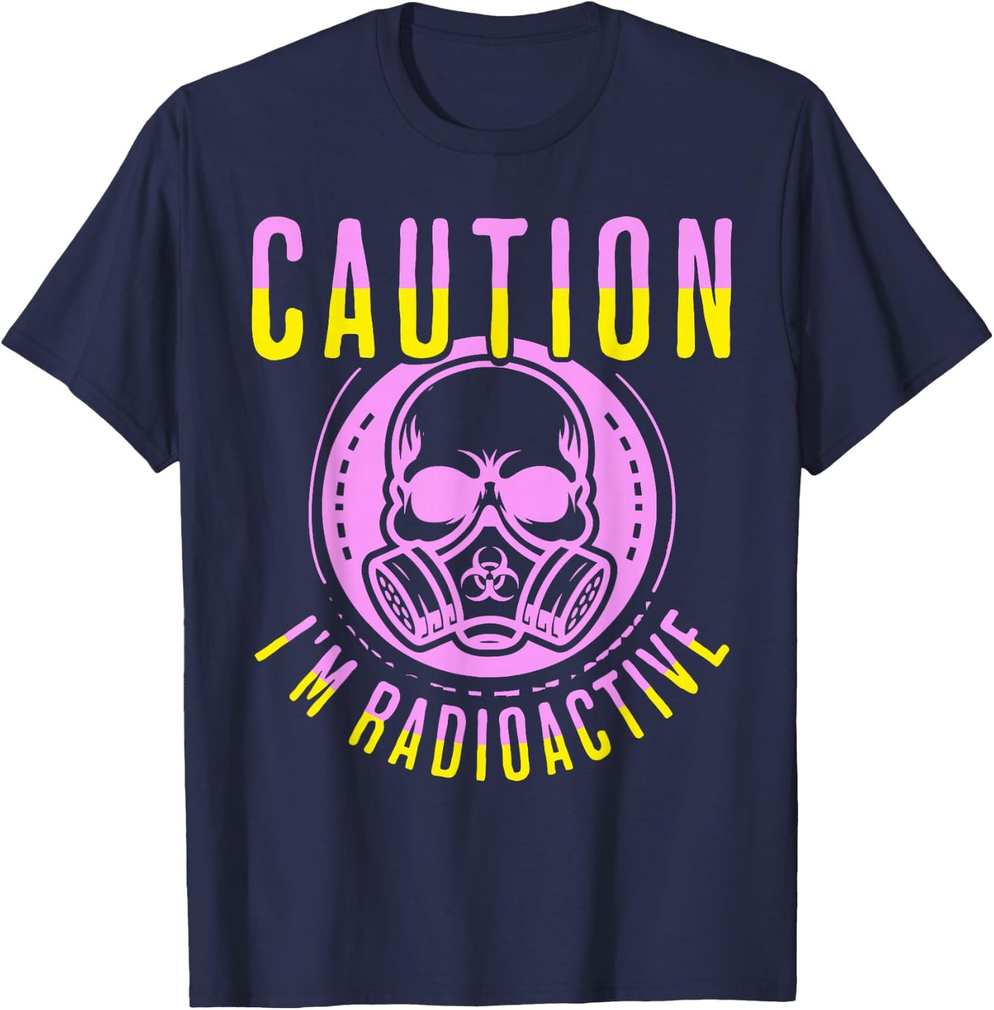 Caution I'm Radioactive Funny Cancer Warrior Chemo Radiation T-Shirt - T-Shirt | Navy