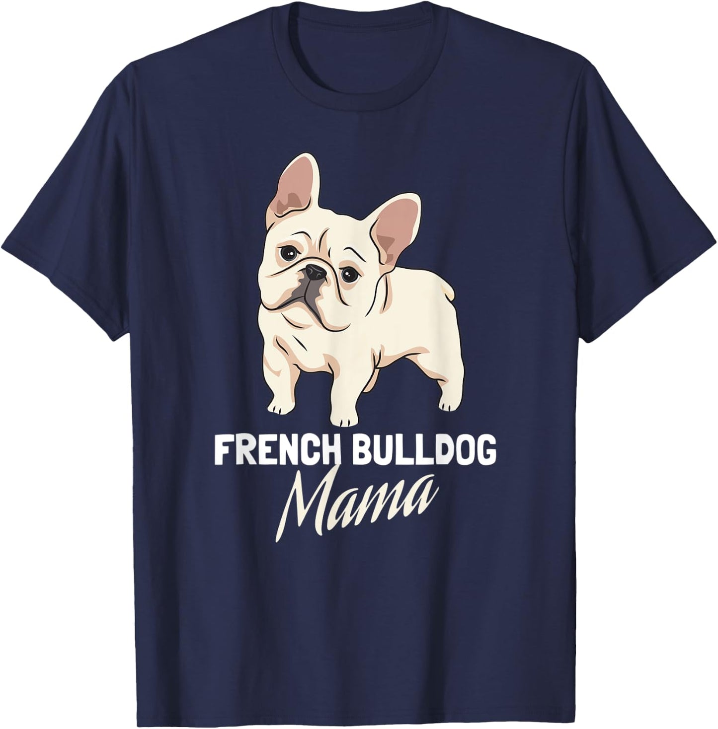 Frenchie Mom, Cute French Bulldog Mama T-Shirt - T-Shirt | Navy