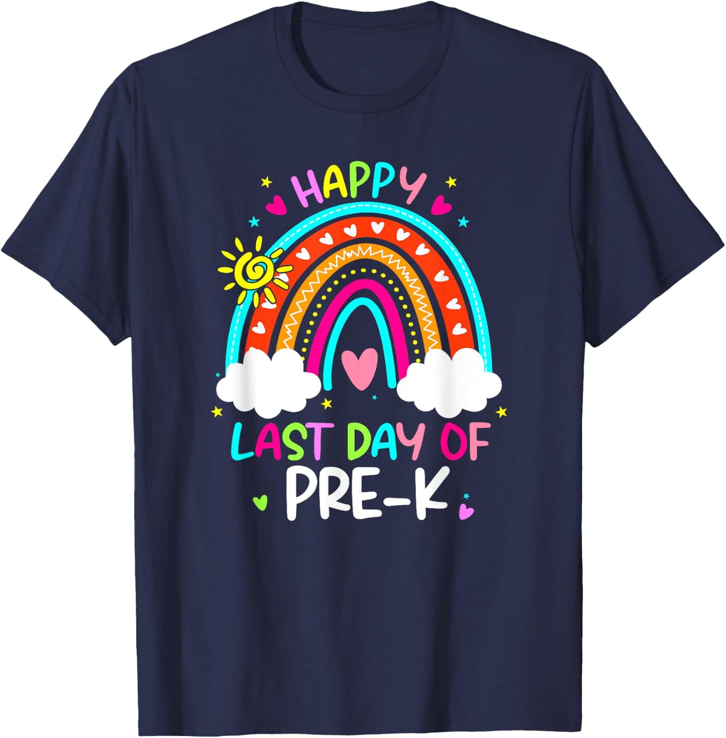 Happy Last Day Of Pre-k Rainbow Teacher Student Graduation Women Girls Kids T-Shirt - T-Shirt | Navy