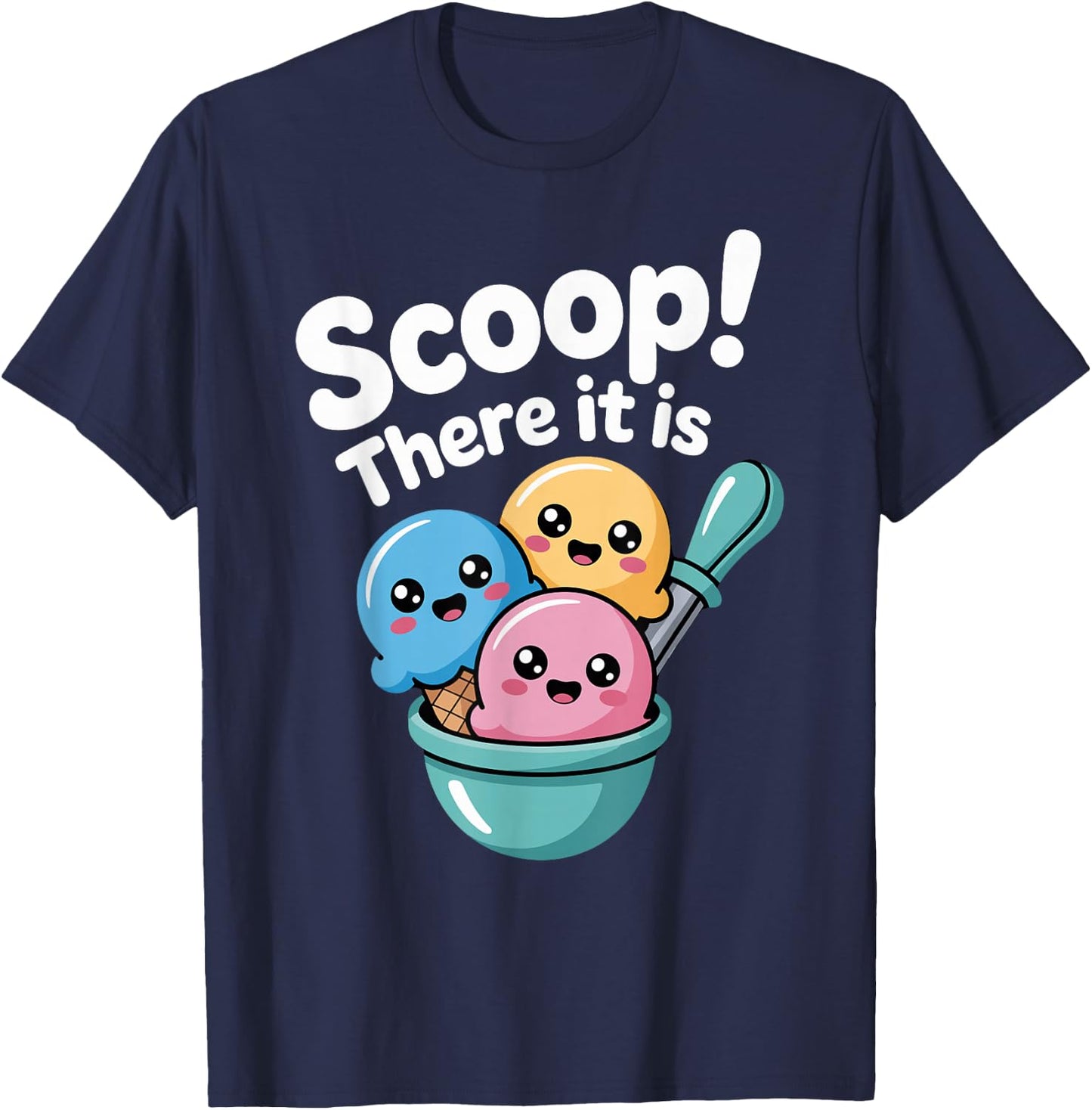 Summer Ice Cream Day Scoop There It Is Funny Ice Cream Pun T-Shirt - T-Shirt | Navy