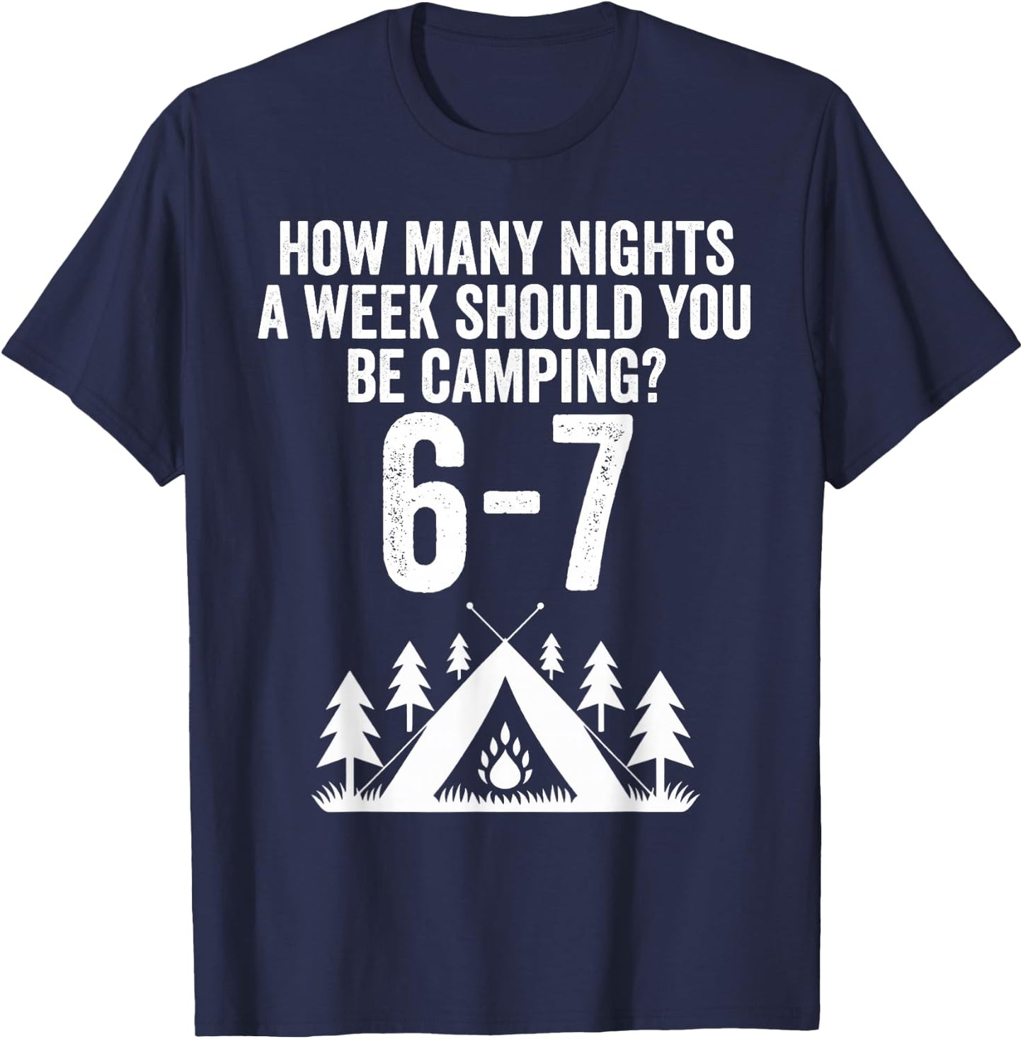 Funny 67 Meme Six Seven Camping Outdoors T-Shirt - T-Shirt | Navy