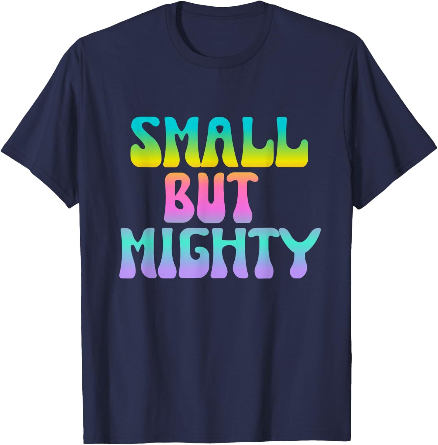 Small But Mighty Quote Short Petite Fierce Girls T-Shirt - T-Shirt | Navy