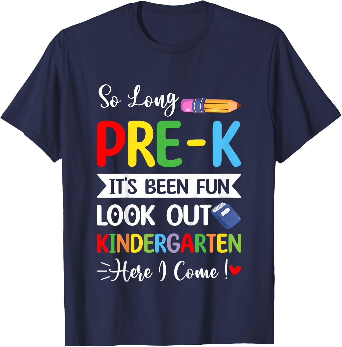 So Long Pre-K Kindergarten Here I Come Last Day Of Preschool T-Shirt - T-Shirt | Navy