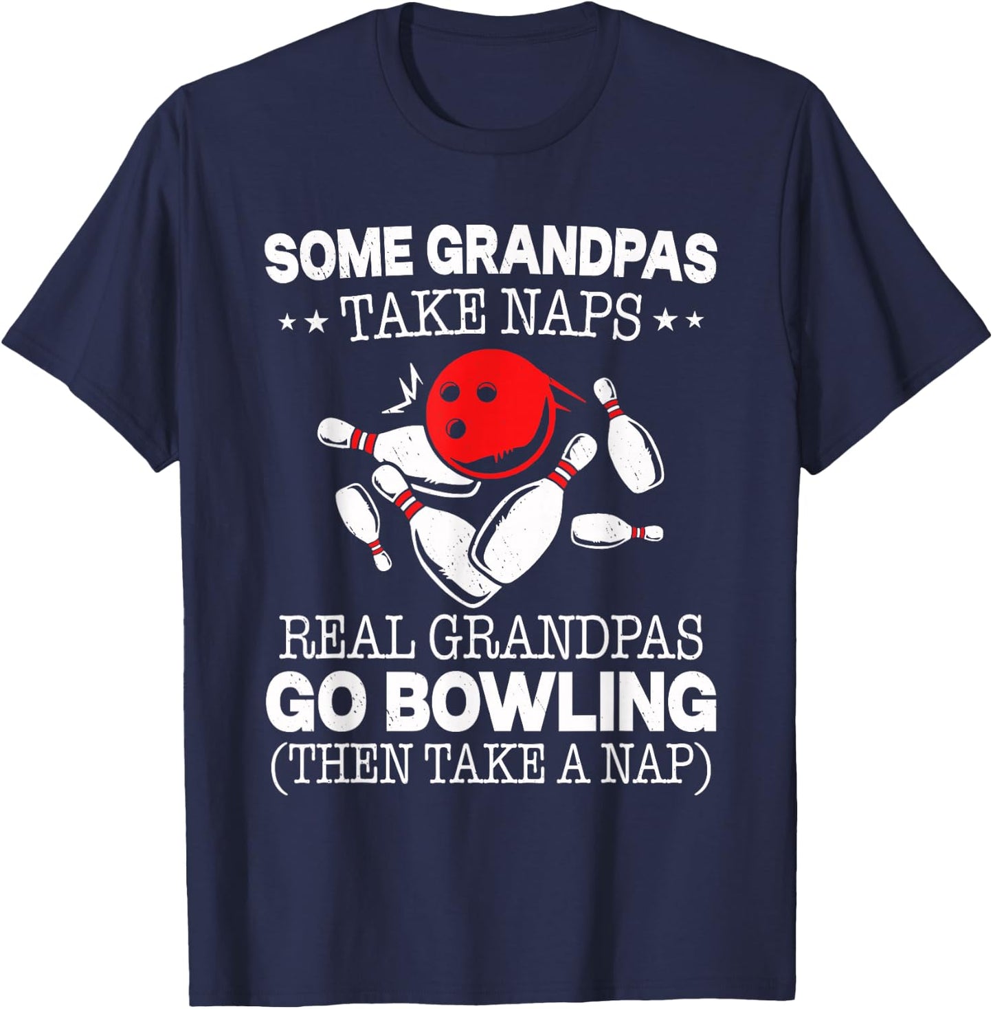 Some Grandpas Take Naps Real Grandpas Go Bowling Then Take A T-Shirt - T-Shirt | Navy