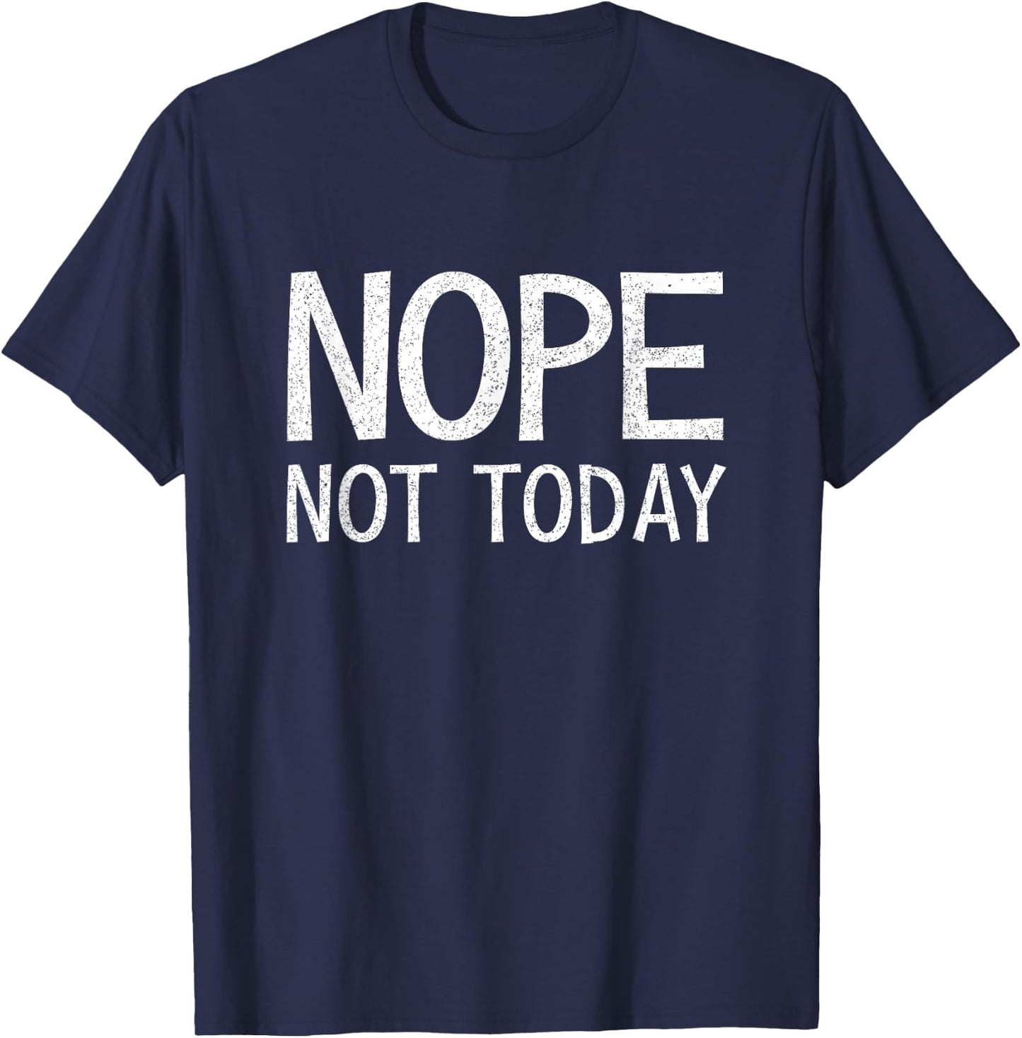 Nope Not Today Shirt Men Nope Not Today T-Shirt - T-Shirt | Navy