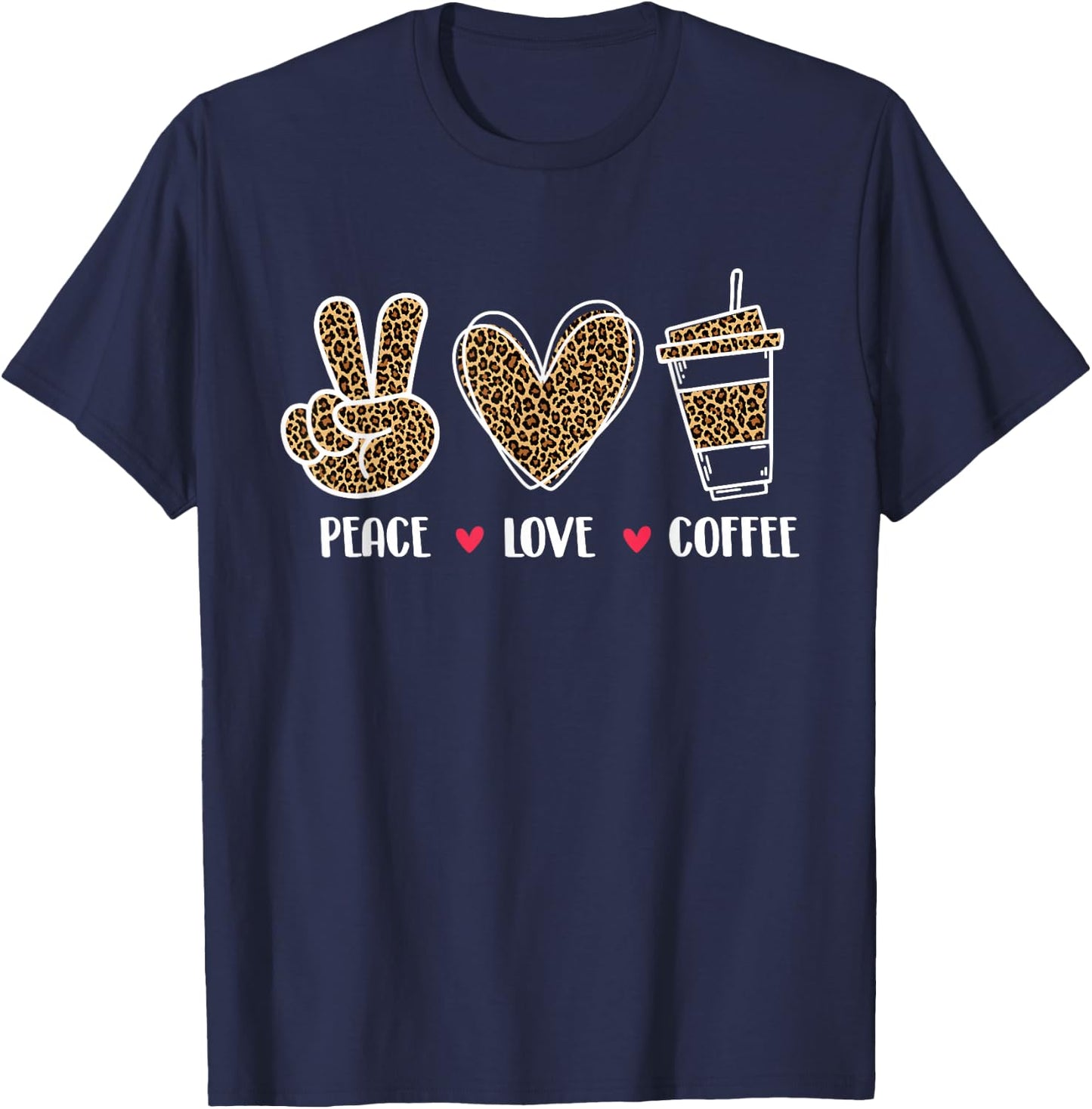 Peace Love Coffee - Coffee Lover Caffeine Lover Breakfast T-Shirt - T-Shirt | Navy