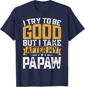 Retro Funny I Try To Be Good But I Take After My Papaw T-Shirt - T-Shirt | Navy