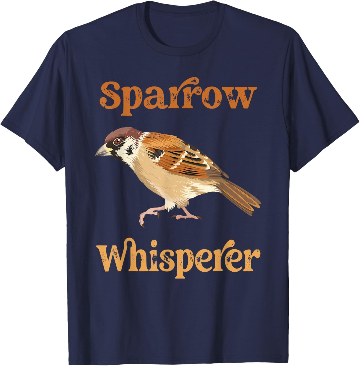 House Sparrow Whisperer Funny Bird House Sparrows T-Shirt - T-Shirt | Navy