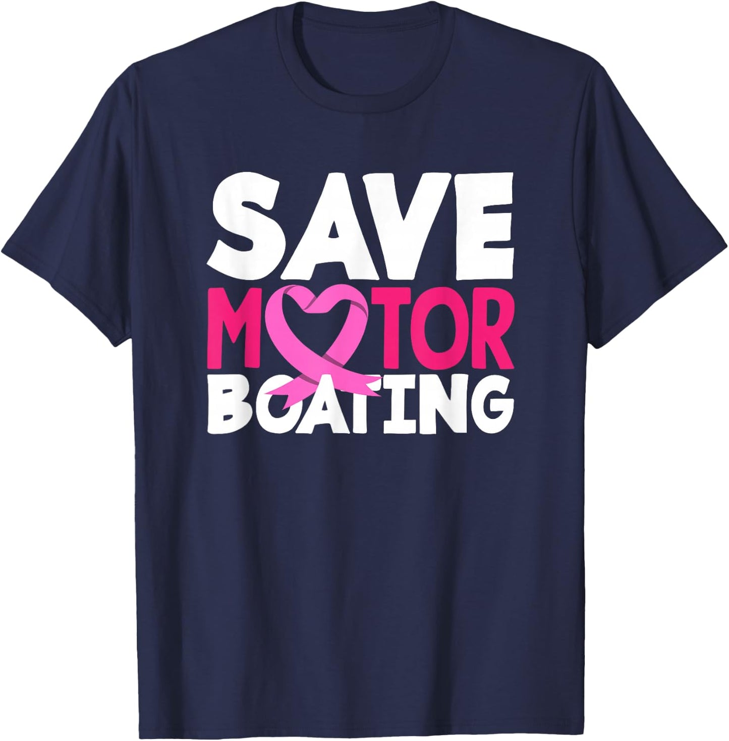 Save Motor Boating Funny Breast Cancer Awareness T-Shirt - T-Shirt | Navy