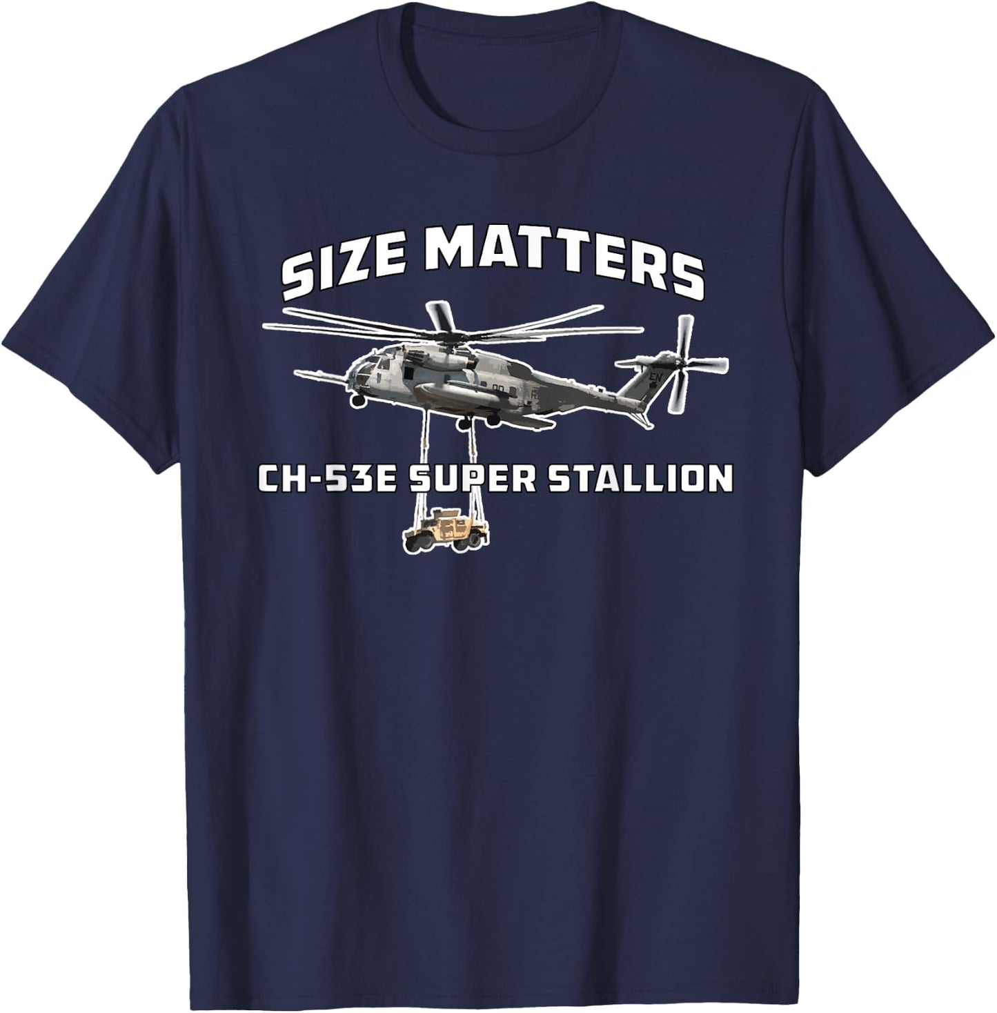CH-53E Super Stallion Size Matters Funny Military Helicopter T-Shirt - T-Shirt | Navy