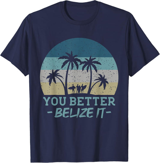 You Better Belize It Surfing Souvenir Surfer Retro T-Shirt - T-Shirt | Navy