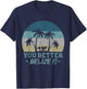 You Better Belize It Surfing Souvenir Surfer Retro T-Shirt - T-Shirt | Navy