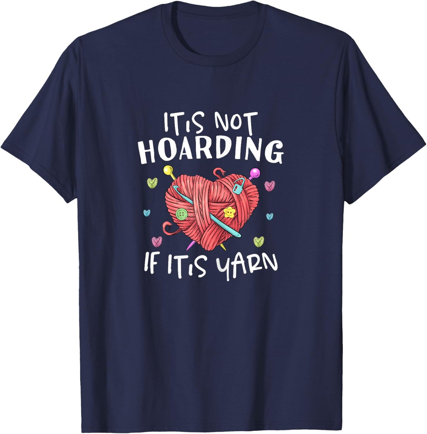 It's Not Hoarding If It's Yarn Crochet Knitting T-Shirt - T-Shirt | Navy