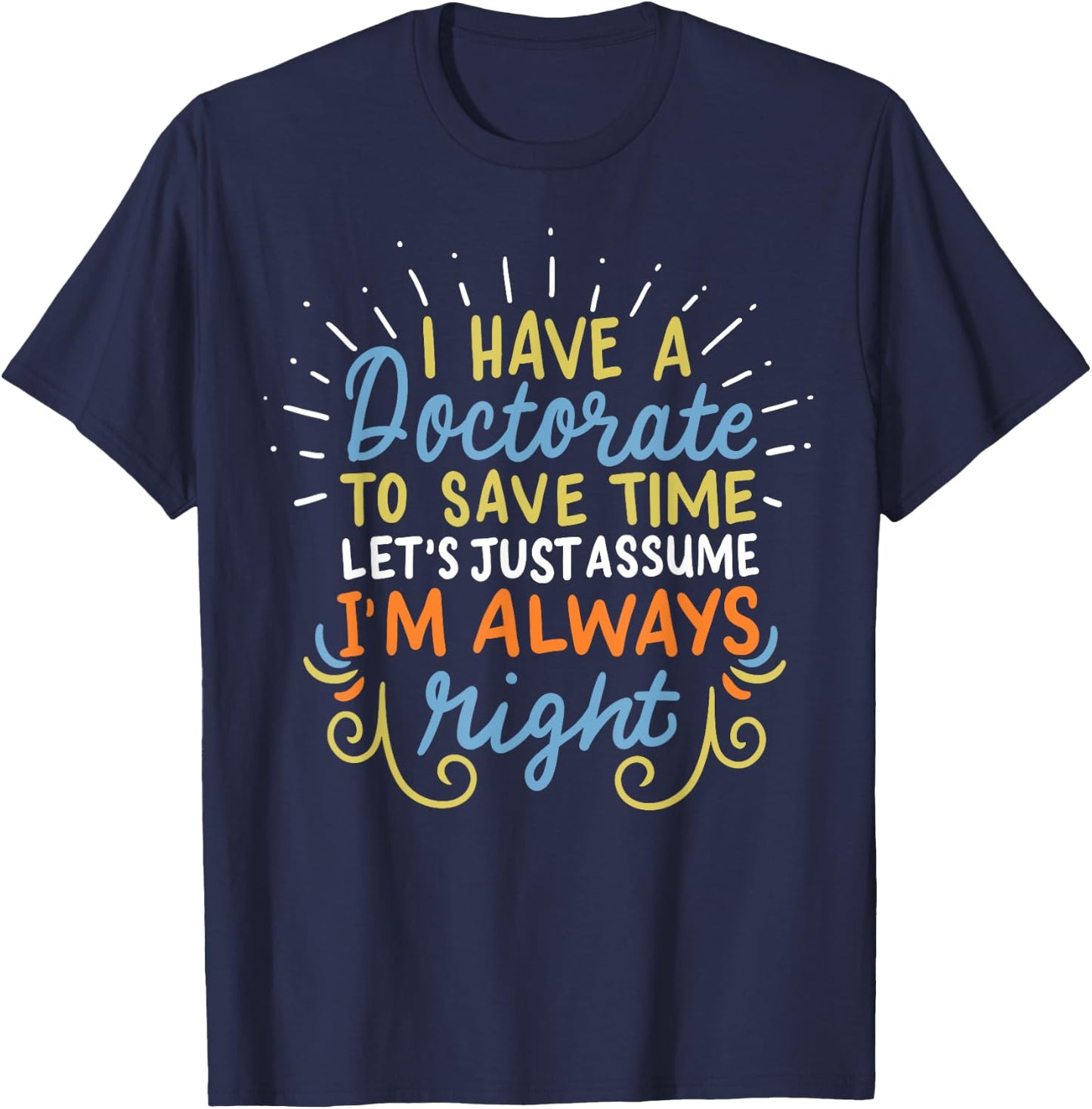 Ph.D Doctorate Doctoral Degree Graduation Funny Gift T-Shirt - T-Shirt | Navy
