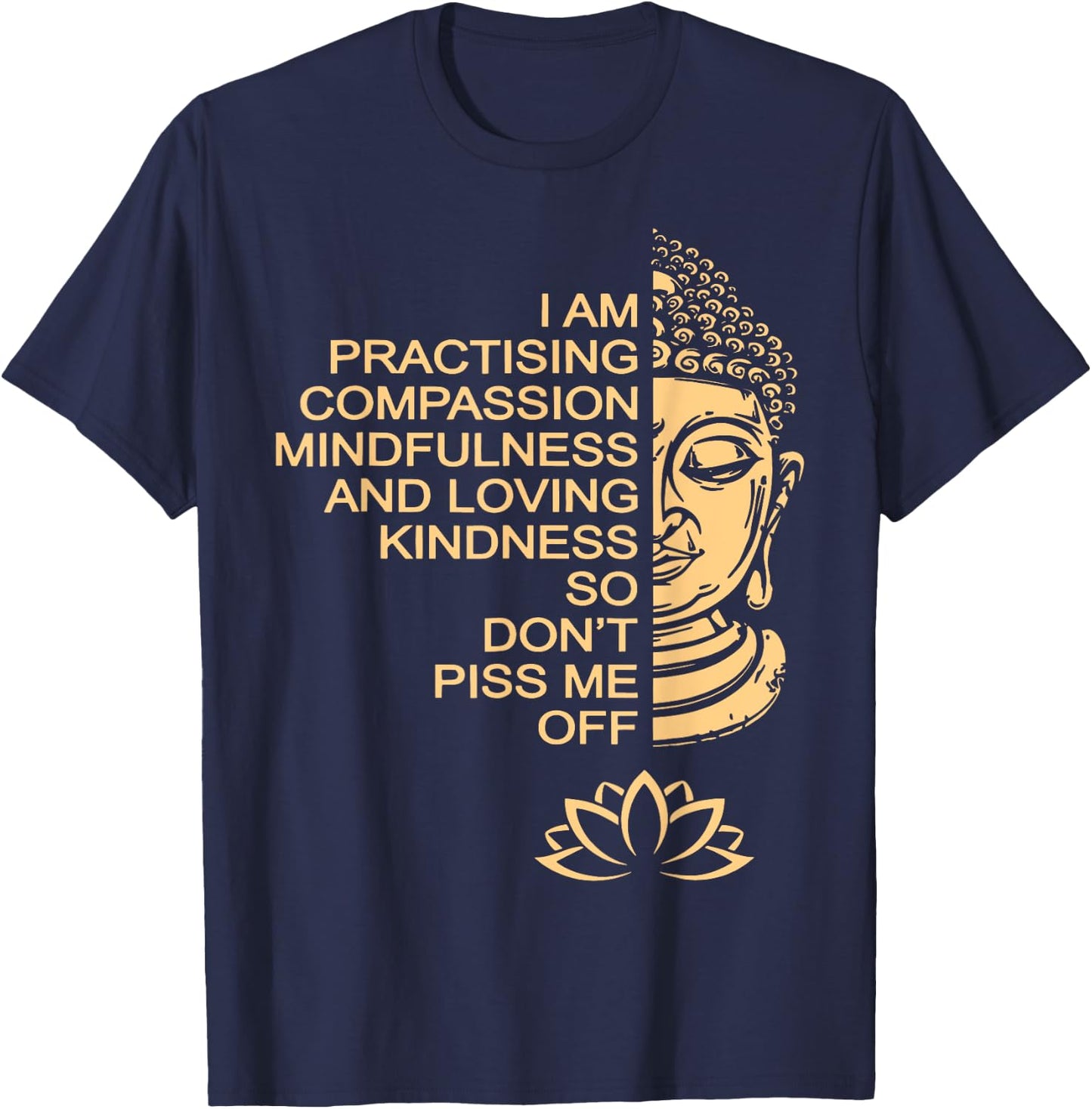 Meditation Buddha Lotus I Am Practising Compassion T-Shirt - T-Shirt | Navy