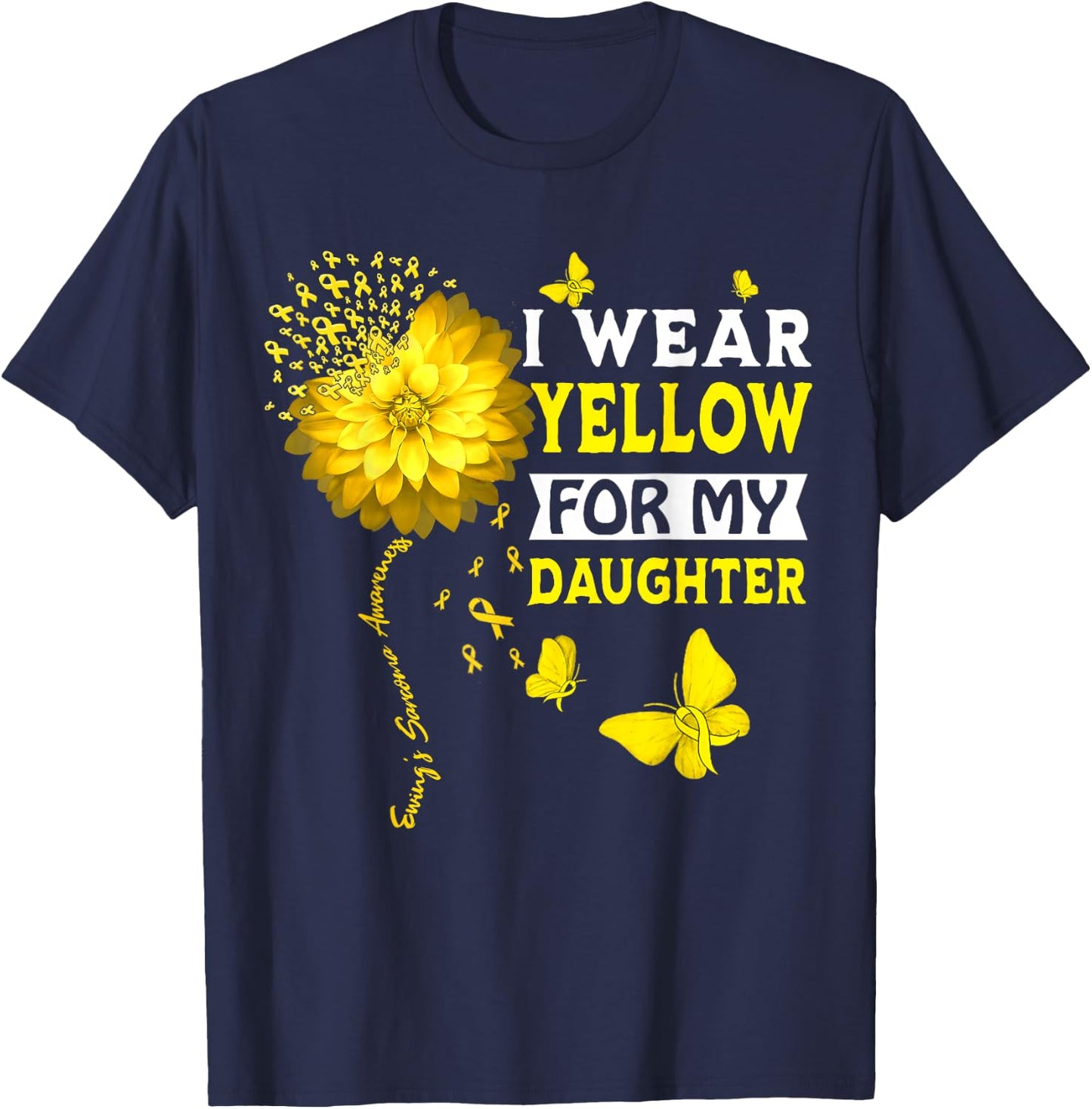I Wear Yellow For My Daughter Ewing Sarcoma Cancer Awareness T-Shirt - T-Shirt | Navy