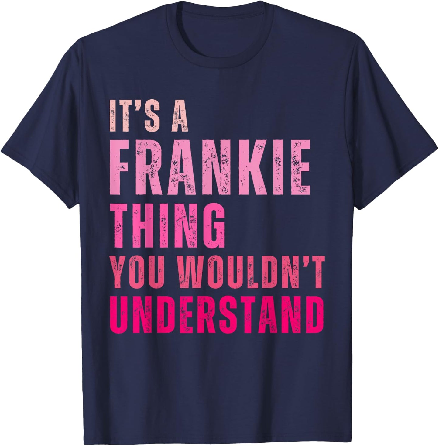 It's A Frankie Thing You Wouldn't Understand Vintage T-Shirt - T-Shirt | Navy