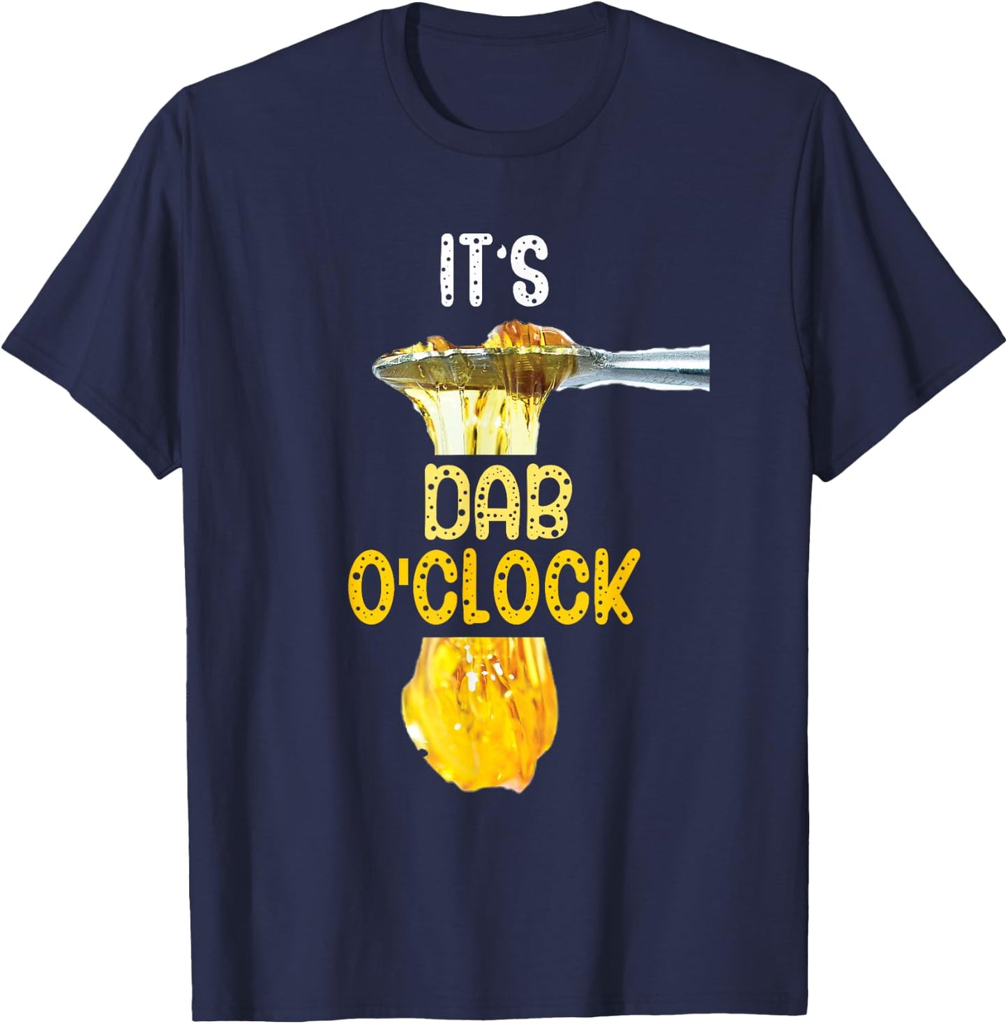 It's Dab O'Clock Weed 420 Stoner Gift T-Shirt - T-Shirt | Navy