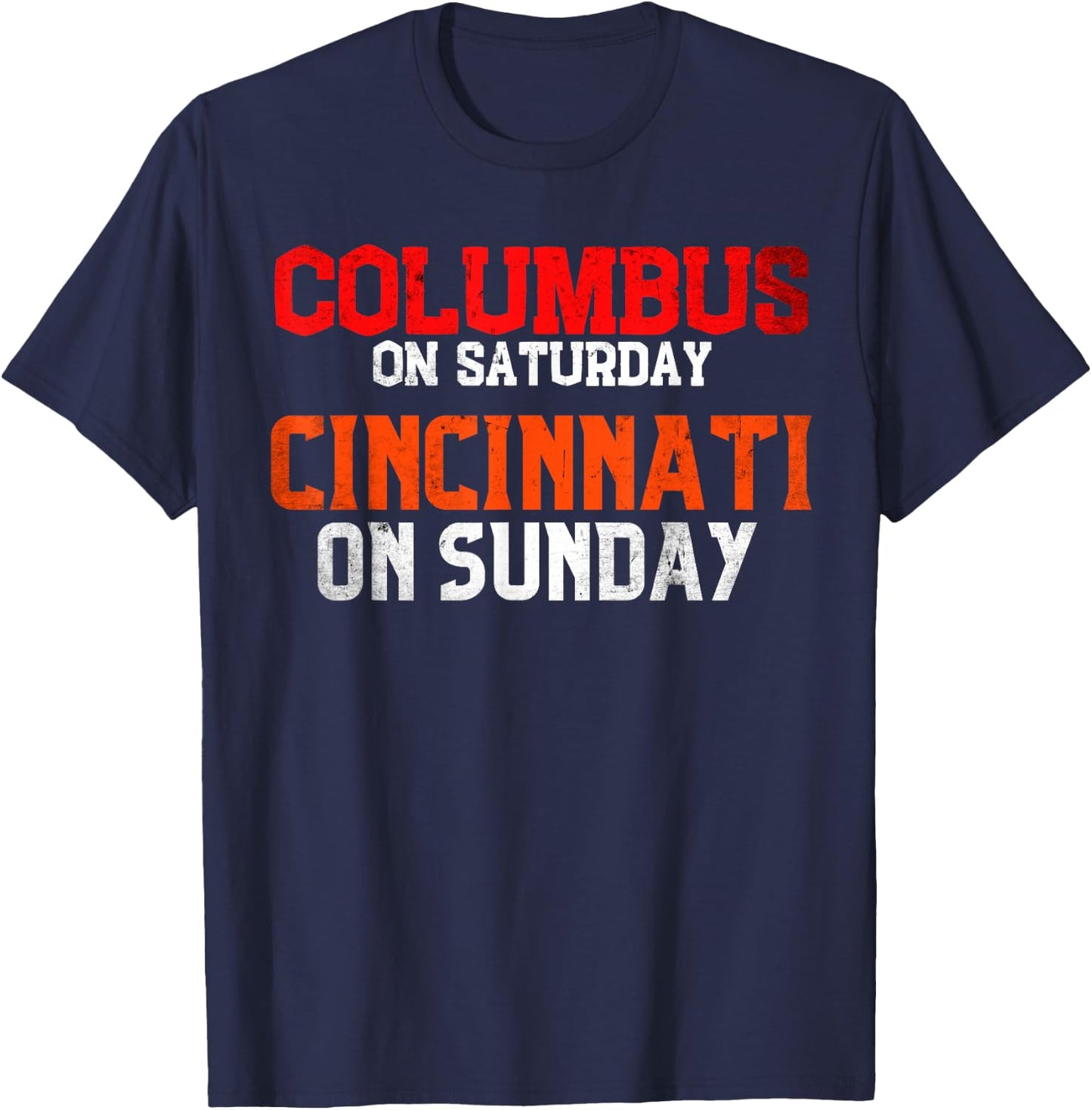 Columbus On Saturday Cincinnati On Sunday T-Shirt - T-Shirt | Navy