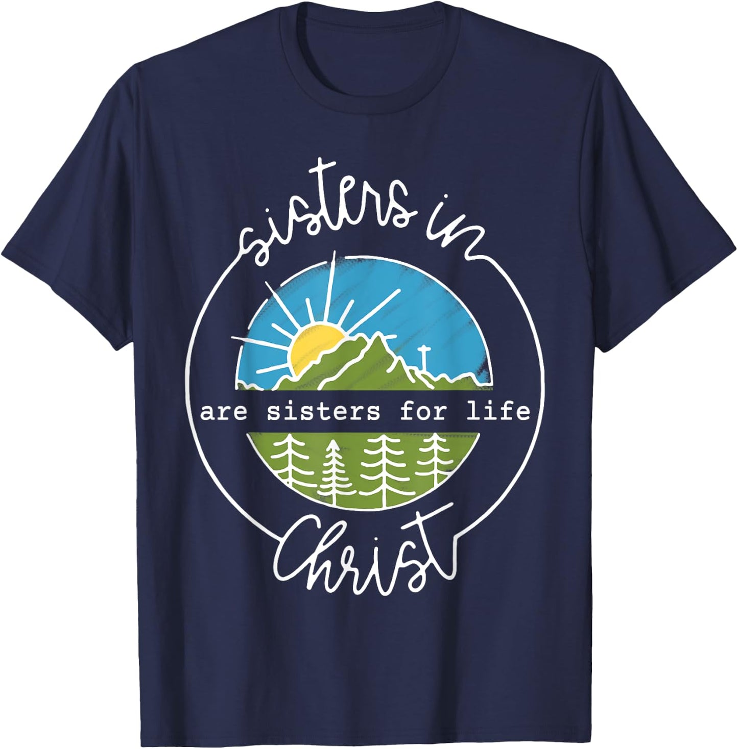 Sisters In Are Sisters For Life Christ T-Shirt - T-Shirt | Navy