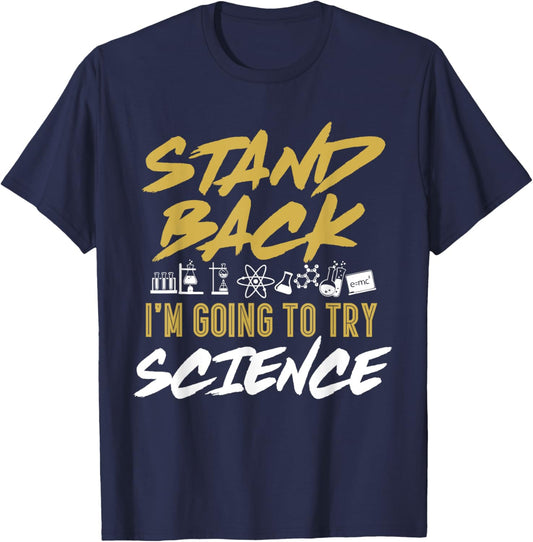 Stand Back I'm Going To Try Science Funny Science T-Shirt - T-Shirt | Navy