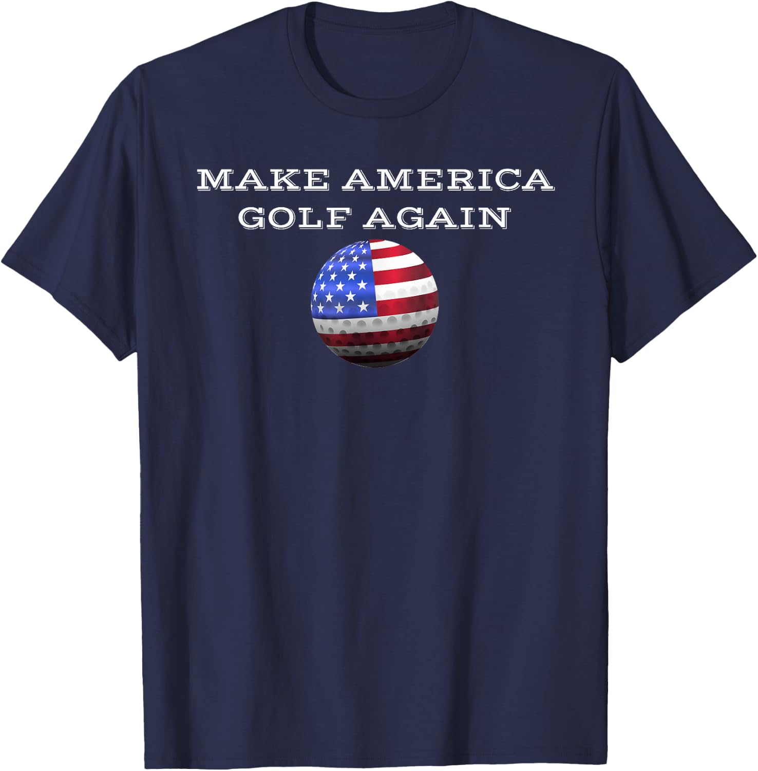 Make America Golf Again Patriotic Sports Lover Women Men T-Shirt - T-Shirt | Navy
