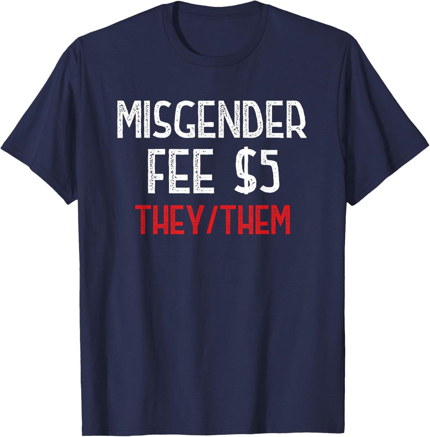 Funny Sarcastic Misgender Fee Nonbinary They/Them Pronouns T-Shirt - T-Shirt | Navy