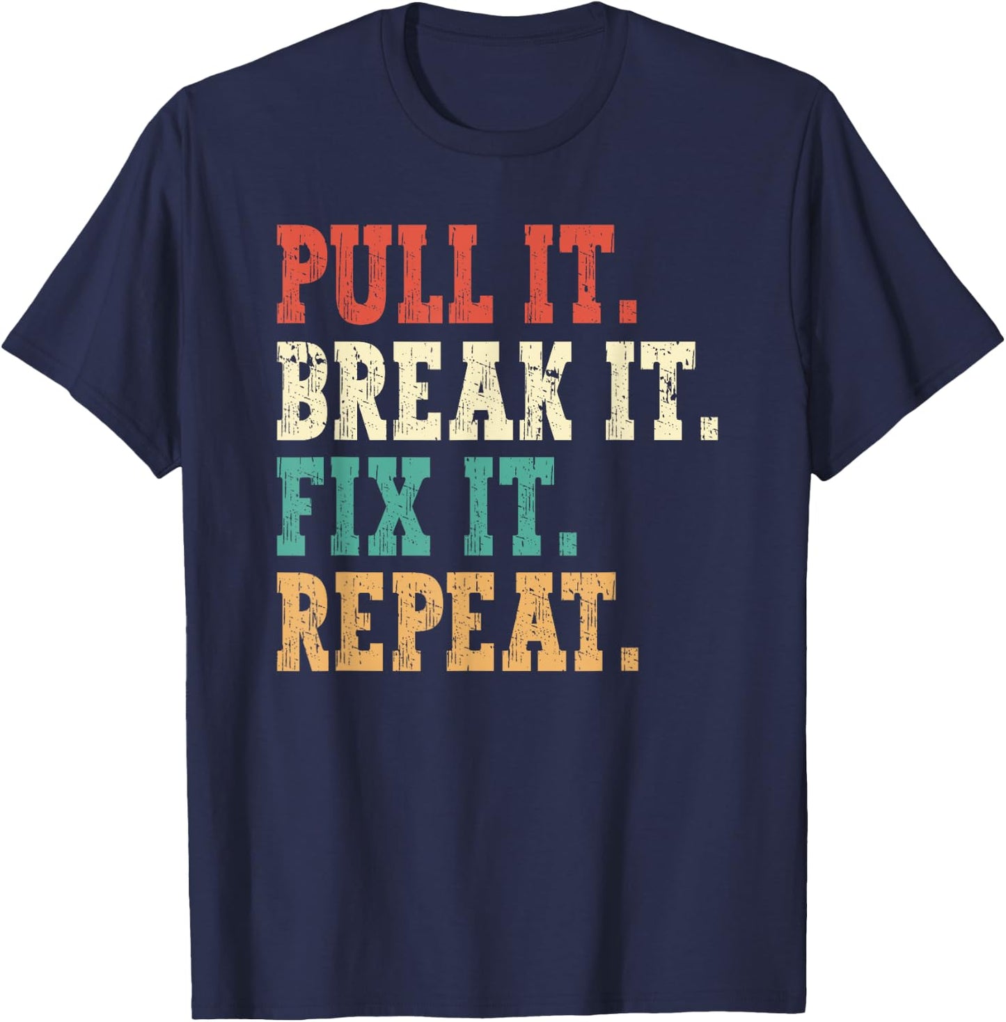 Tractor Pulling Pull It Break t Fix It Repeat Tractor Puller T-Shirt - T-Shirt | Navy