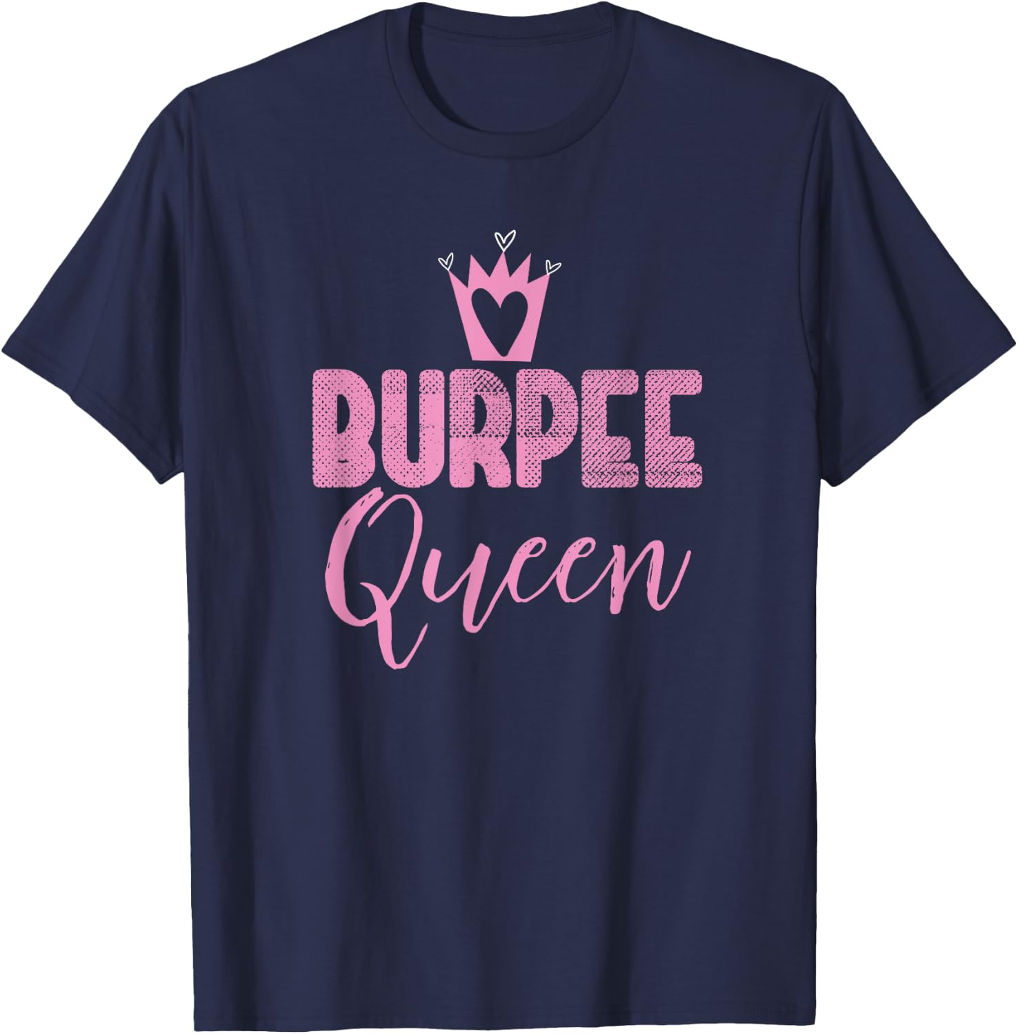 Burpee Queen Funny Sassy Workout Motivation Gym Lover Cool T-Shirt - T-Shirt | Navy