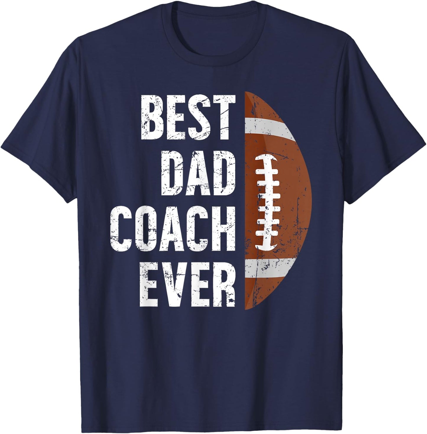 Best Dad Coach Ever Football Dad Of A Football Player Father T-Shirt - T-Shirt | Navy