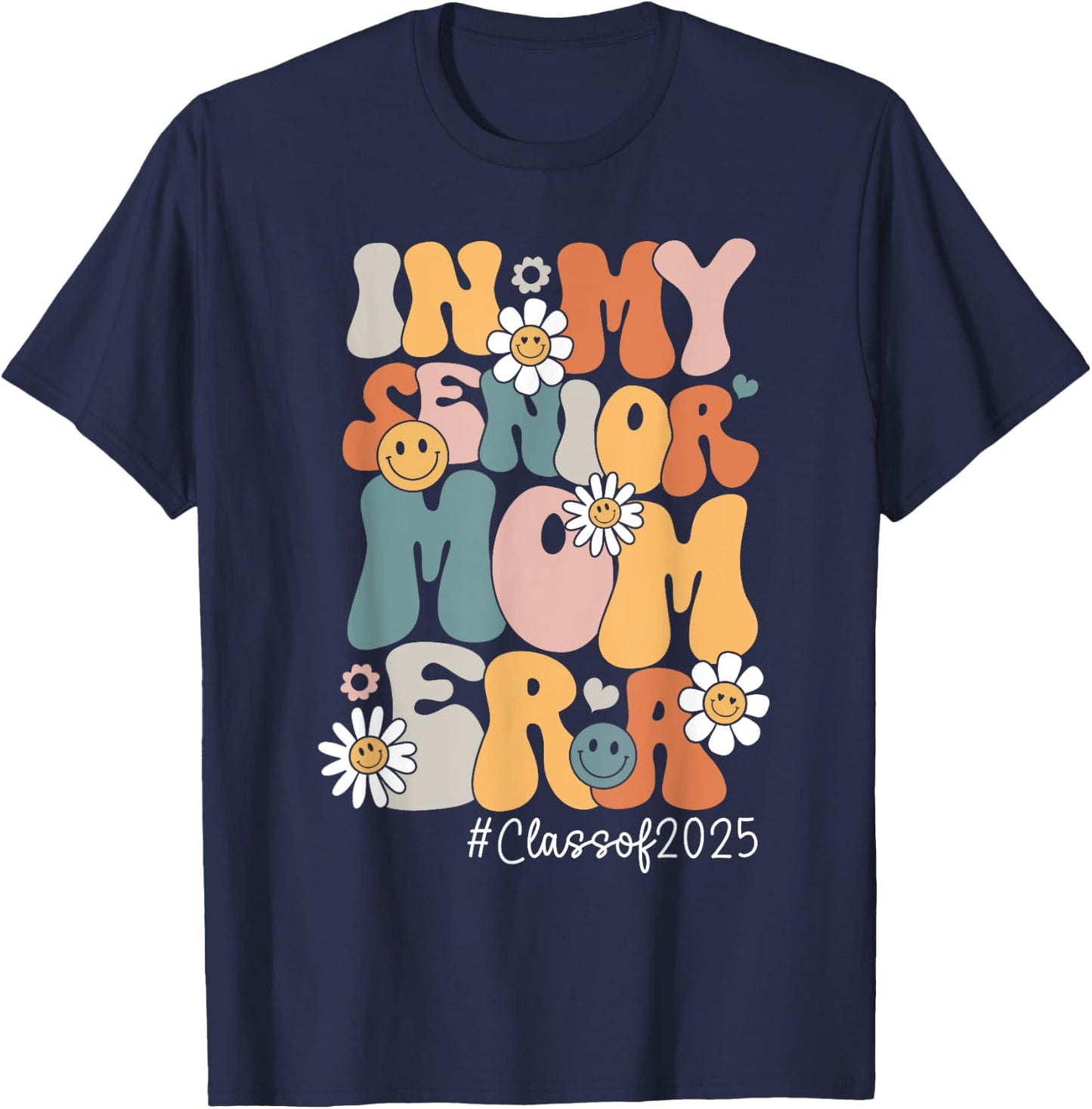Groovy In My Senior Mom Era Class of 2025 Senior Mom 2025 T-Shirt - T-Shirt | Navy