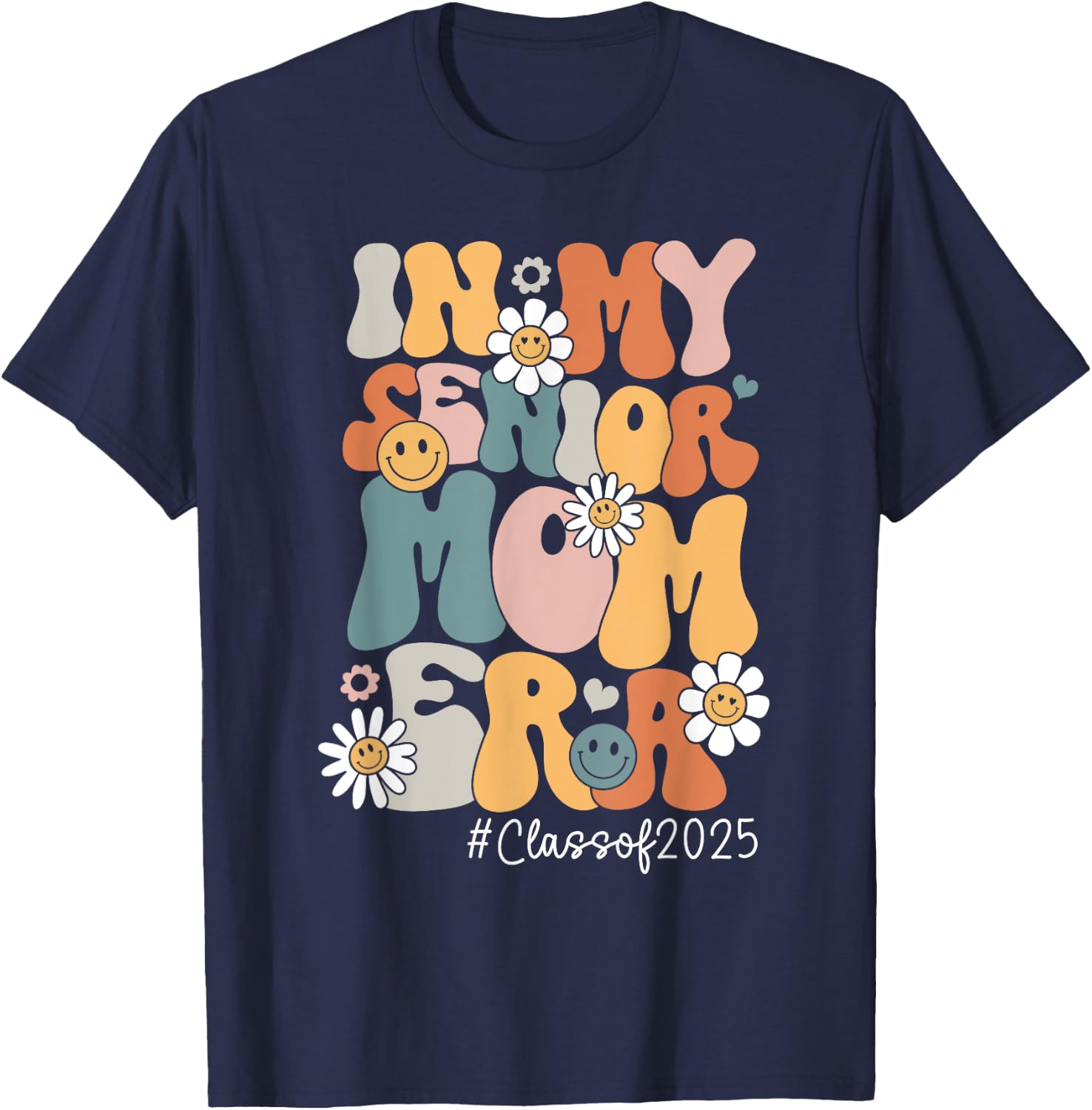 Groovy In My Senior Mom Era Class of 2025 Senior Mom 2025 T-Shirt - T-Shirt | Navy