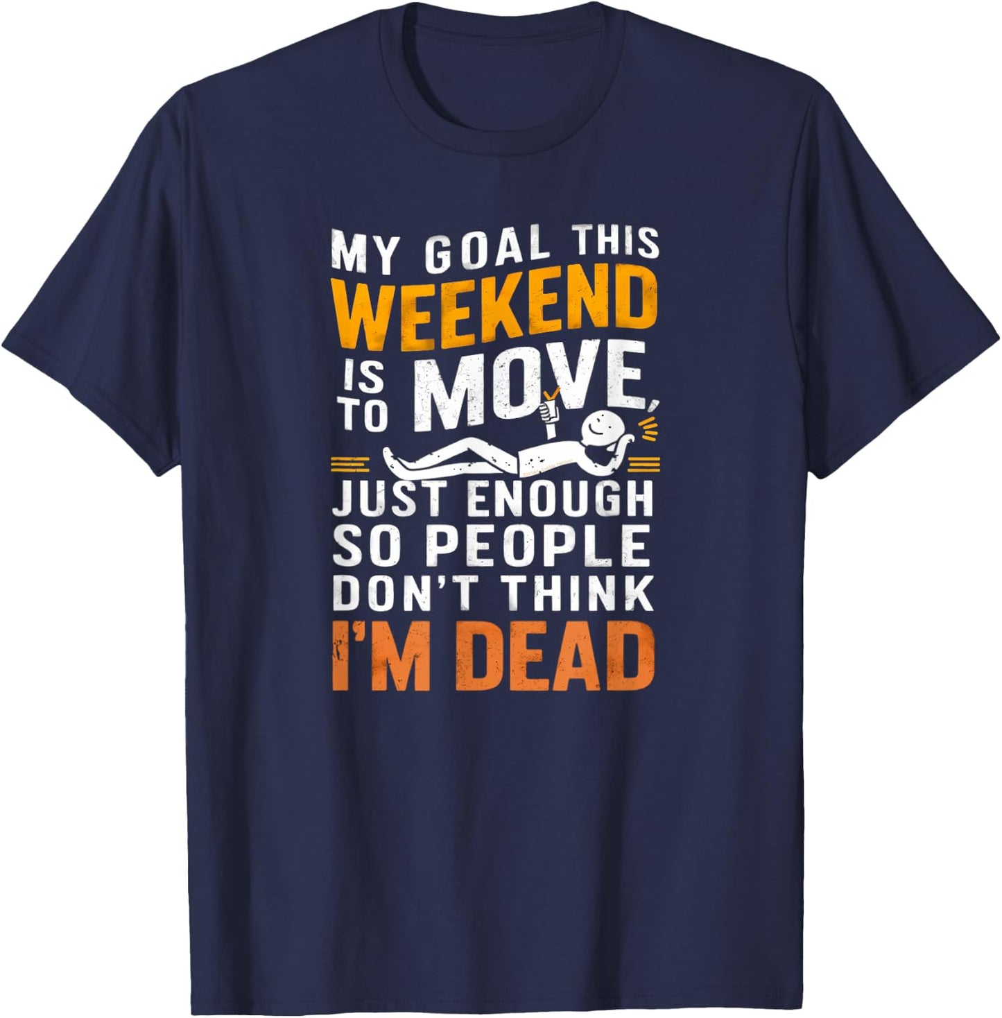 Funny Sarcastic My Goal This Weekend Sarcasm T-Shirt - T-Shirt | Navy