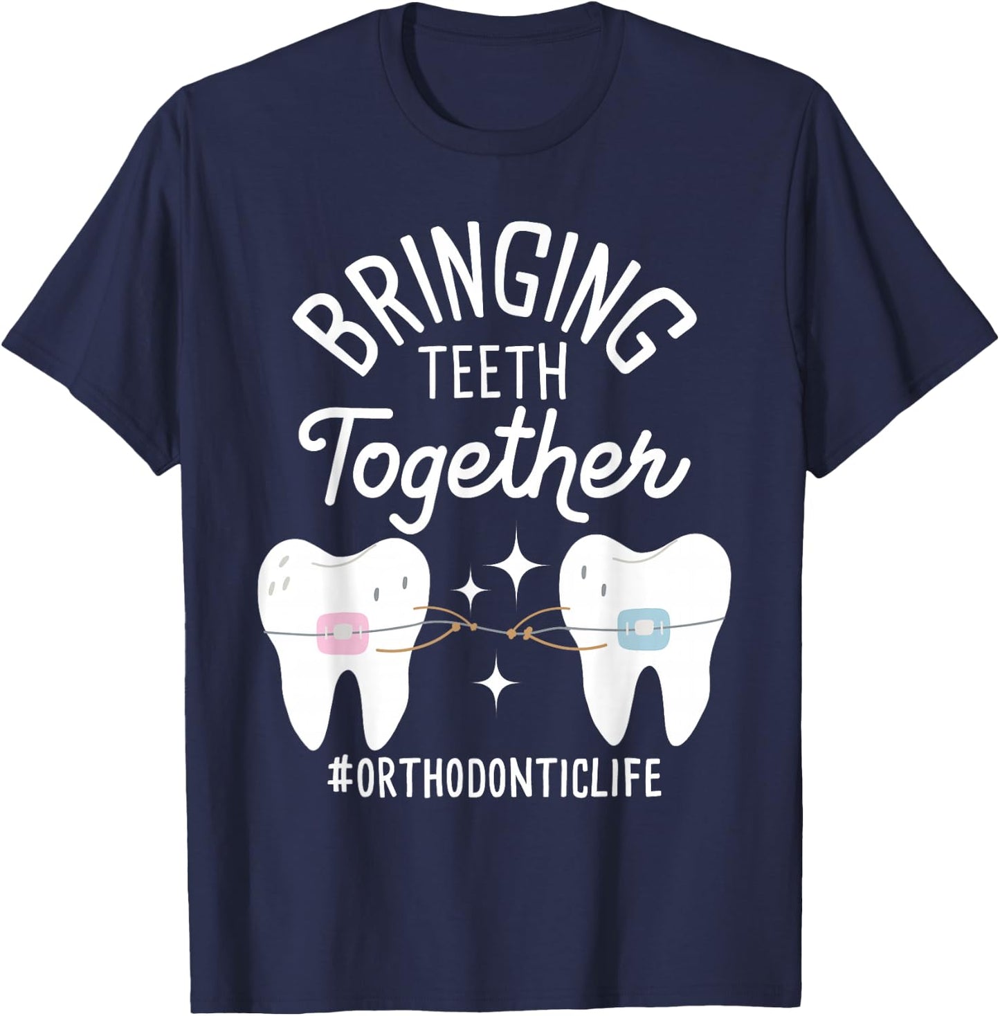 Funny Orthodontist Shirts Bringing Teeth Together - Orthodontist Orthodontic Hygienist -Adults Black T-Shirt - T-Shirt | Navy