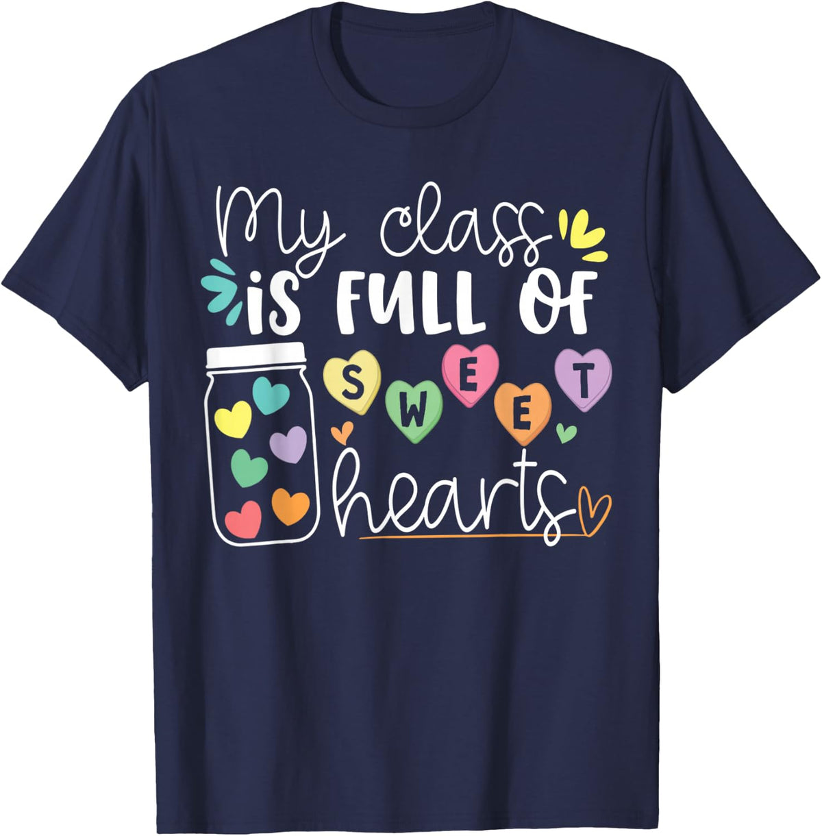 Teachers Valentines Day My Class Is Full of Sweethearts Life T-Shirt - T-Shirt | Navy