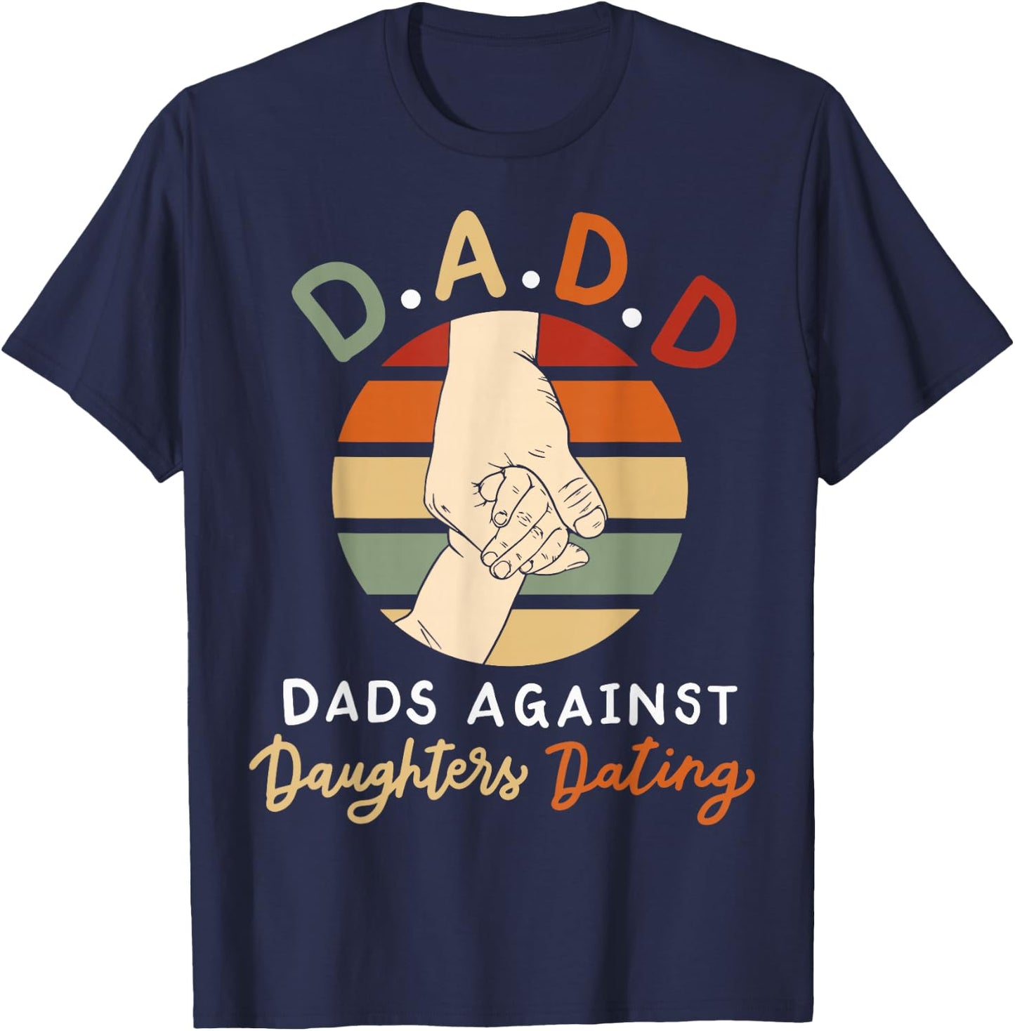D.A.D.D. Dads Against Daughters Dating T-Shirt - T-Shirt | Navy