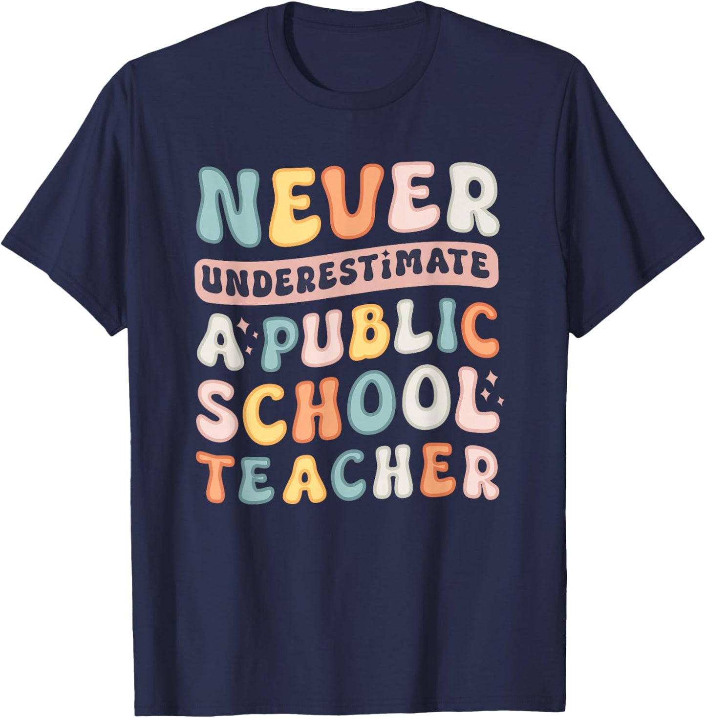 Never Underestimate a Public School Teacher T-Shirt - T-Shirt | Navy