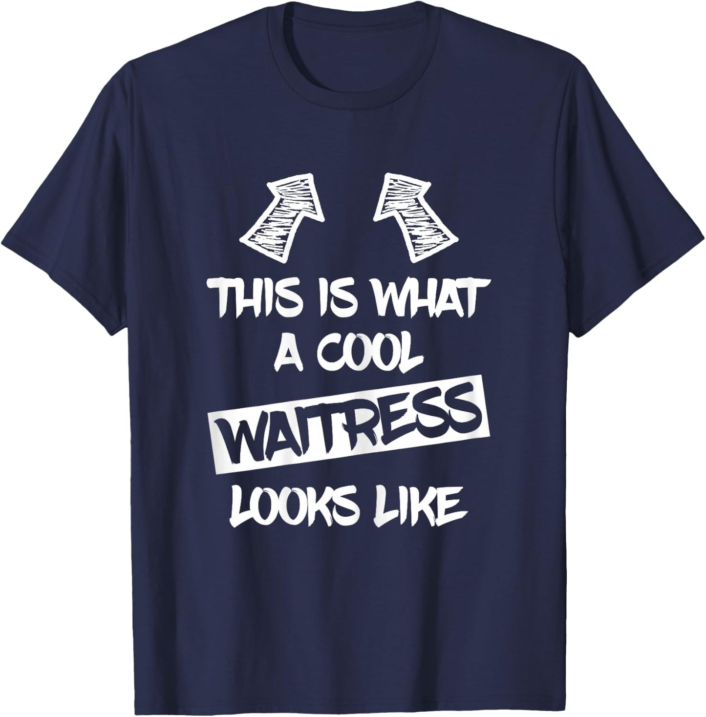 Cool Waitress Restaurant Waitresses Funny Saying Women T-Shirt - T-Shirt | Navy