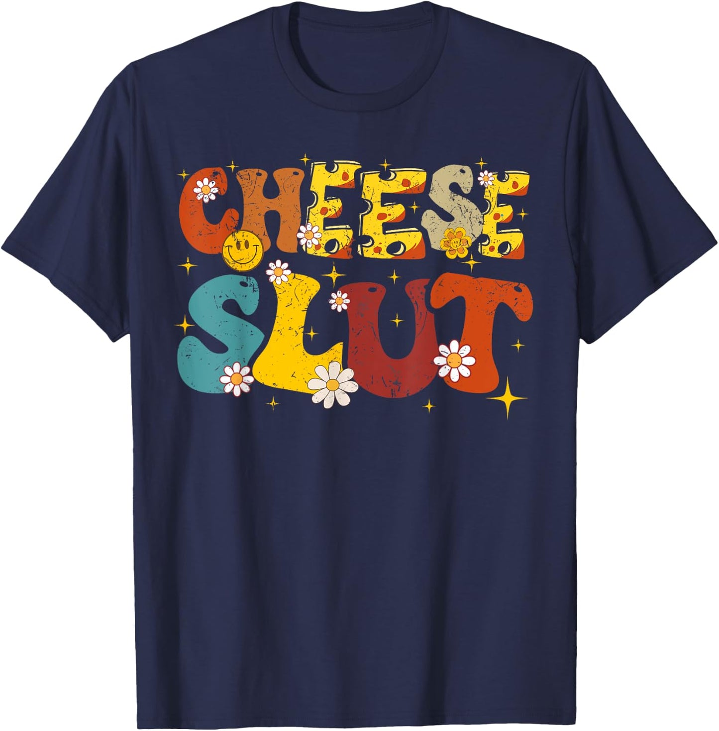 Cheese Slut Groovy Sarcastic Funny Saying Christmas T-Shirt - T-Shirt | Navy