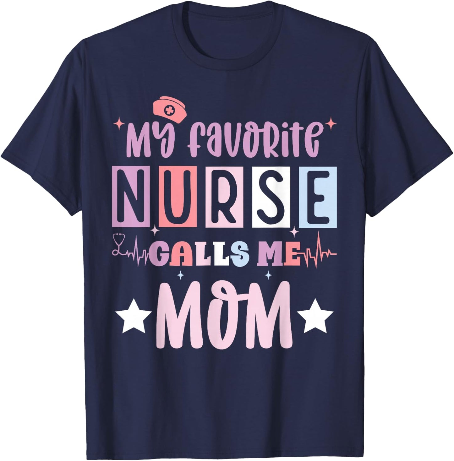 My favorite nurse calls me mom funny registered nurse mother T-Shirt - T-Shirt | Navy