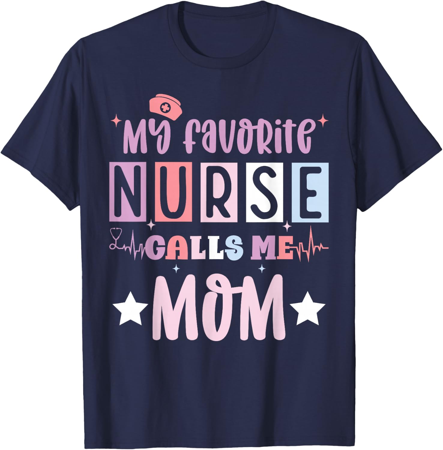 My favorite nurse calls me mom funny registered nurse mother T-Shirt - T-Shirt | Navy