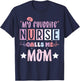 My favorite nurse calls me mom funny registered nurse mother T-Shirt - T-Shirt | Navy