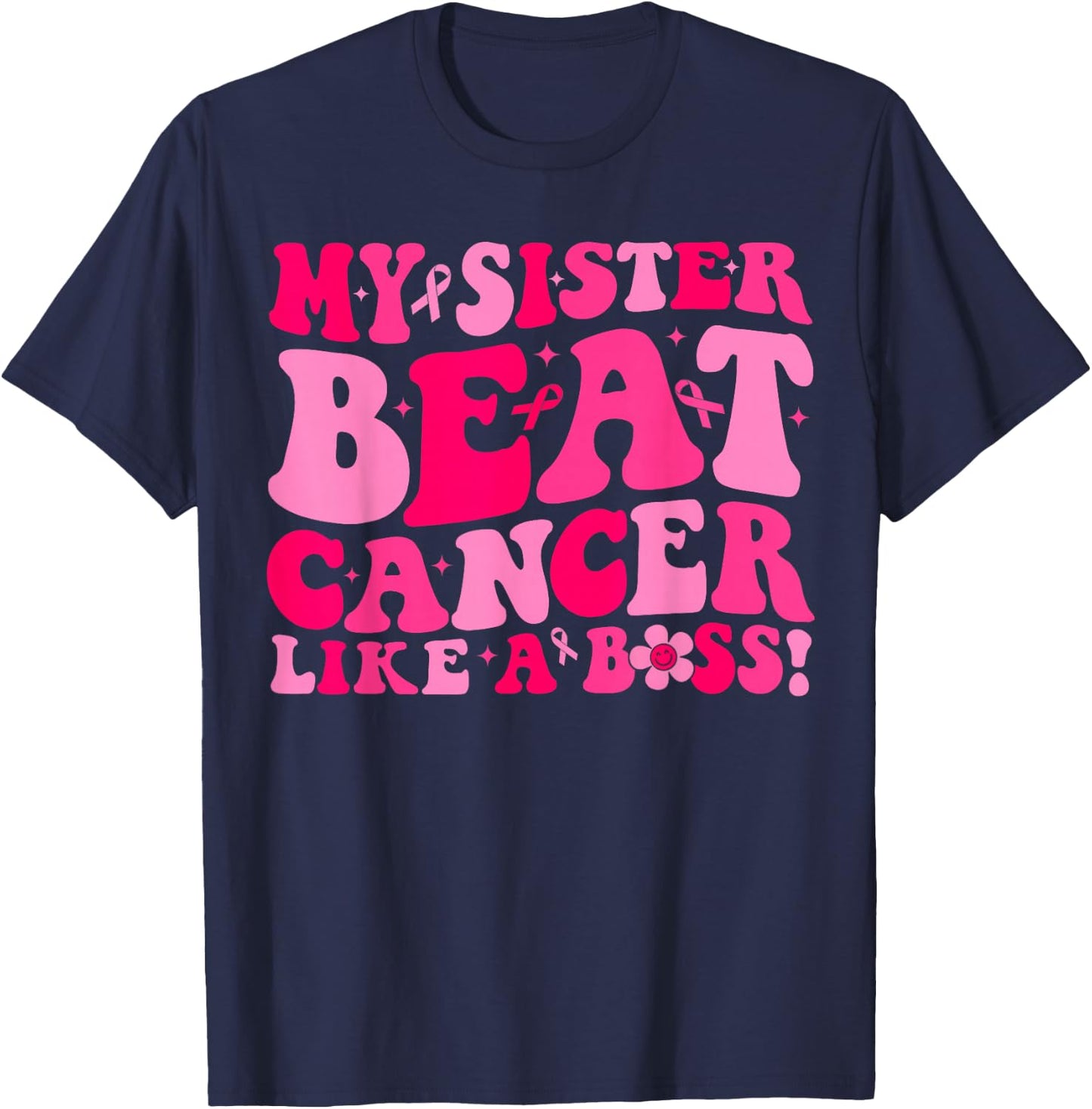 Groovy My Sister Beat Breast Cancer Like A Boss Survivor T-Shirt - T-Shirt | Navy